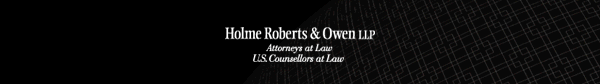 Holme Roberts & Owen LLP, Attorneys at Law, US Counsellors at Law