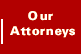 Our Attorneys
