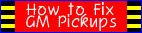 [How to Fix GM Pickups]